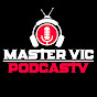 Master Vic PodcasTV