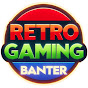 Retro Gaming Banter