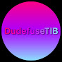 DudefuseTIB