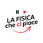 La Fisica Che Ci Piace