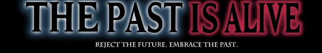 The Past Is Alive Banner