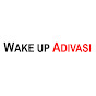 Wakeup Adivasi