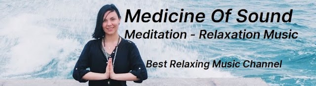 Medicine Of Sound - Meditation And Relaxation Music