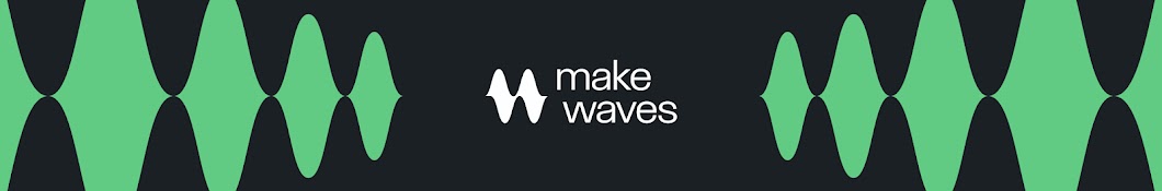 Make Waves