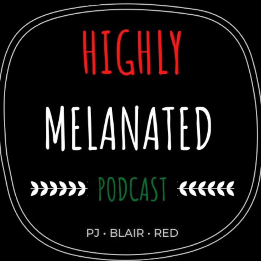 Highly Melanated Podcast