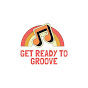 Get Ready To Groove