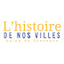 L'histoire de nos villes