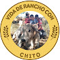 Vida De Rancho Con Chito