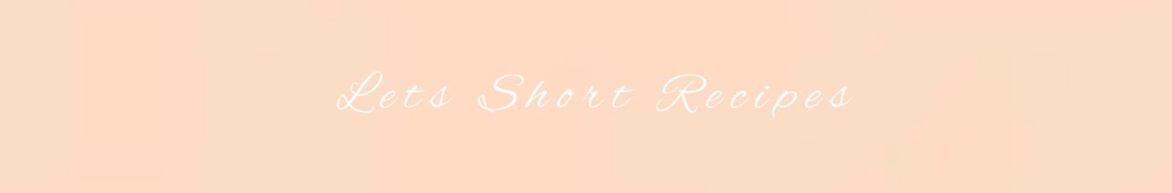 Lets Short Recipes