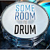 Some Room to Drum