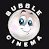 Bubble Cinema