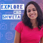 Explore with Shweta