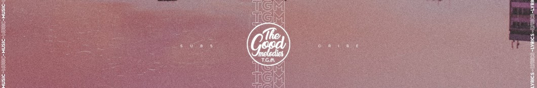 The Good Melodies -TGM Banner