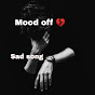 Mood off Sad Song