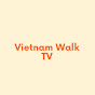 Vietnam Walk TV