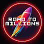 ROAD TO MILLIONS