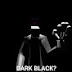 Dark Black?