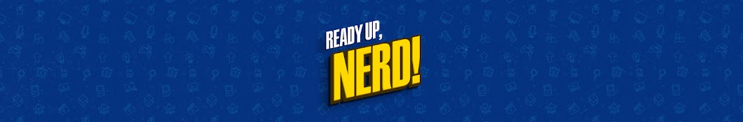 Ready Up, Nerd!