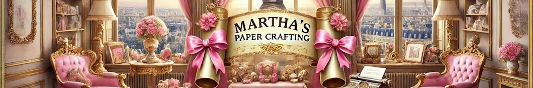 Martha’s Paper Crafting