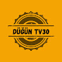 DÜĞÜN TV30