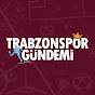 Trabzonspor Gündemi