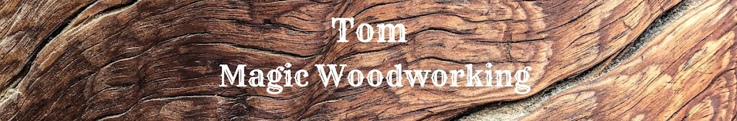 Tom Magic Woodworking