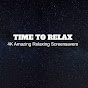 TİME TO RELAX 4K Amazing Relaxing Screensavers