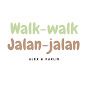 Walk-walk Jalan-jalan