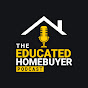 The Educated Homebuyer Podcast