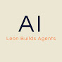 Leon Builds Agents