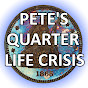 Pete's Quarter Life Crisis