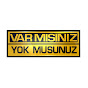 Var Mısınız Yok Musunuz