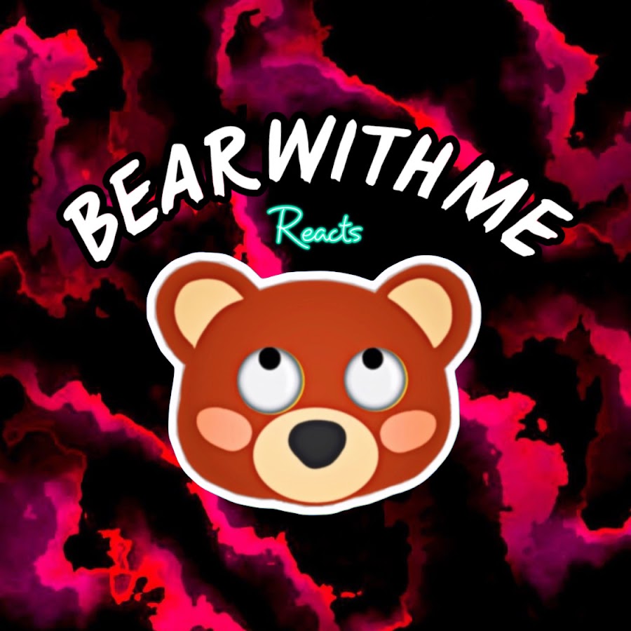 Ready go to ... https://www.youtube.com/channel/UCwF0h1ndNFyqSjaqEXS1KHQ [ BearWithMe Reacts]