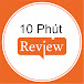 10 Phút Review