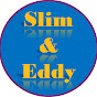 Slim and Eddy