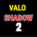 Valo Shadow 2