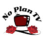 NO PLAN TV