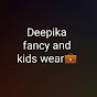 deepika fancy & kids wear