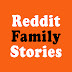 Reddit Family Stories