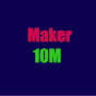 Maker 10M
