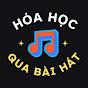 HÓA HỌC QUA BÀI HÁT