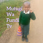 Mutugi Wa Fundi TV 