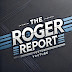 The Roger Report