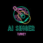 AI SINGER TURKEY