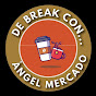 De Break Con Ángel Mercado