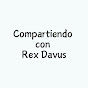 Compartiendo con Rex Davus 