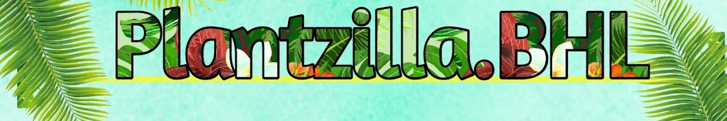 PLANTZILLA BHL