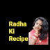 Radha Ki Recipe 