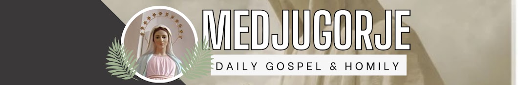 Medjugorje Daily Gospel&Homily