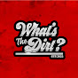 What’s The Dirt?
